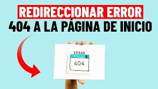 Como Redireccionar un Error 404 a la Página de Inicio en WordPress