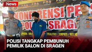 Polisi Ringkus Pelaku Pembunuhan Bos Salon di Sragen, Motif: Sakit Hati Dagangan Tidak Laku