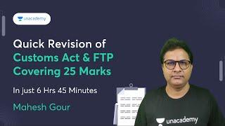 Quick Revision of Customs Act & FTP Covering 25 Marks | Just 6 Hrs 45 Minutes |CA Mahesh Gour