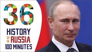 Vladimir Putin - History of Russia in 100 Minutes (Part 36 of 36)