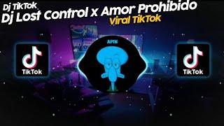 DJ LOST CONTROL x AMOR PROHIBIDO VIRAL TIK TOK TERBARU 2022!!