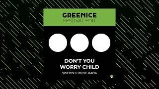 Don't You Worry Child (Greenice Edit)