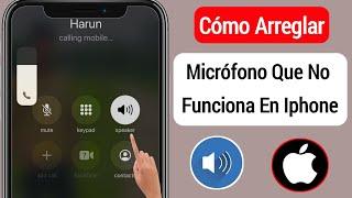 Cómo Arreglar El Micrófono Del Iphone Que No Funciona || El Micrófono Del Iphone No Funciona Durante