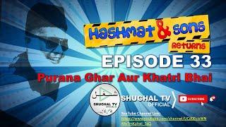 Hashmat & Sons Returns – Episode 33(Purana Ghar aur Khatri Bhai)–22 Aug 2020–Shughal TV Official–THF