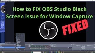 How to FIX OBS Studio Black Screen issue for Window Capture