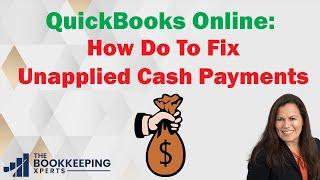 How do you fix Unapplied Cash Payment in QuickBooks Online