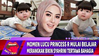 Momen Lucu Princess R Mulai Belajar Merangkak Bikin Syahrini Tertawa Bahagia | Reino Barrack