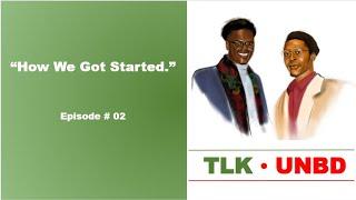 How We Got Started: Talk Unbounded Episode #2