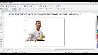 HOW TO REMOVE BACKGROUND OF THE IMAGE IN COREL DRAW 2017