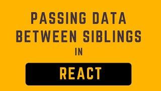 React passing data between siblings