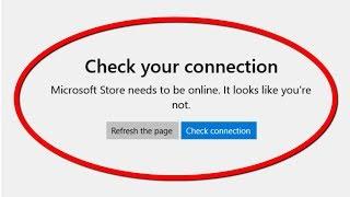 How To Fix Check Your Internet Connection Microsoft Store Needs To Be Online It Look Like You're Not