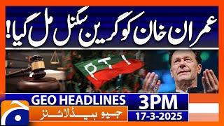 𝗜𝗺𝗿𝗮𝗻 𝗞𝗵𝗮𝗻'𝘀 𝗔𝗱𝗶𝗮𝗹𝗮 𝗝𝗮𝗶𝗹 𝗨𝗽𝗱𝗮𝘁𝗲: PTI News | Headlines Geo News 3 PM (17 March 25)