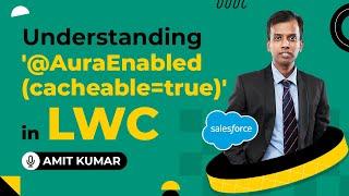 Understanding '@AuraEnabled (cacheable=true)' in LWC | Salesforce Lightning Web Components