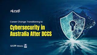 Career Change: Transitioning to Cybersecurity in Australia After DCCS | AL NAFI
