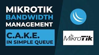 Mikrotik Bandwidth Management - CAKE in Simple Queue | Mikrotik Tutorial Step by Step