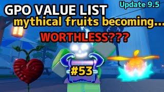 NEW GPO VALUE LIST UPDATE 9.5 #53 MYTHICAL FRUITS ARE BECOMING WORTHLESS??? + valk drop rages on