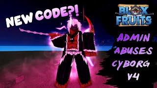 [CODE] ADMIN ABUSES CYBORG V4 | Blox Fruits