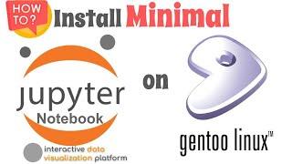 How to Install Minimal Jupyter Notebook on Gentoo Linux | Interactive Data Visualization Platform