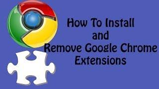 How To Install and Remove Google Chrome Extensions - Google Chrome Tutorial