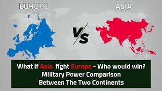 Asia vs Europe Military Power Comparison - Who Would Win?(Army / Military Power Comparison)