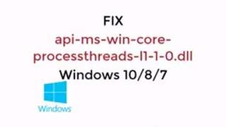 FIX api-ms-win-core-processthreads-l1-1-0.dll Windows 10/8/7 [UPDATED 2019]