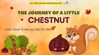 Học Tiếng Anh qua Truyện Song Ngữ | The Journey of a Little Chestnut | Hành Trình Của Hạt Dẻ Nhỏ