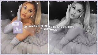 my favourite effects for editing + settings (after effects)