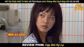 Nữ Tài Phiệt Mất Trí Nhớ Vô Tình Được Anh Chàng Nhà Quê Giúp Đỡ Và Cái Kết | Review Phim