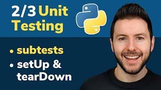 2/3 Unit Testing in Python: Subtests and setUp & tearDown unittest Methods