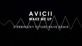 Avicii - Wake Me Up (Sterbinszky Future Rave Remix)