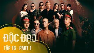 [FULL] Tập 16 Độc Đạo (1/5) | 21h40 trên VTV3 | Phim Cảnh sát hình sự 2024 | VTV Giải Trí