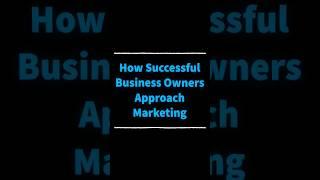 How Successful Business Owners Approach Marketing #lyfemarketing #marketingtips