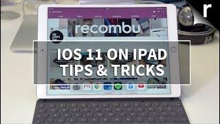 iPad Tips & Tricks with iOS 11: Guide to the best new features