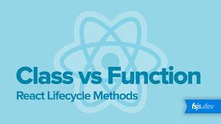 React - Class vs Function Components Lifecyle Methods