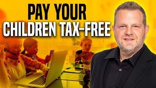 How To PAY Your Children From Your Business (Huge Tax Savings!)