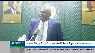 Minister Michael Makuei’s response to UN Human Rights investigative report