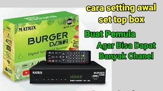 Cara Setting Set Top Box TV Digital merek matrix burger agar mendapatkan sinyal maxsimal