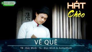 Hát Chèo | Về Quê | SL Đức Minh & An Haiminh TB: Đức Minh