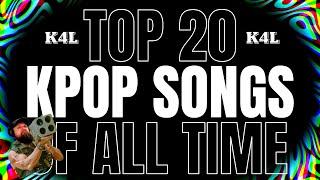 BIG WILLS "TOP 20" KPOP SONGS OF ALL TIME!