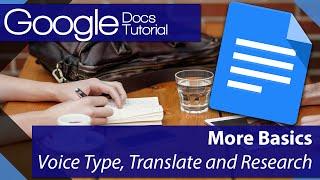Google Docs - More Basics - Voice type, Translate and Research
