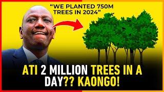 KENYANS LAUGH AT RUTO FOR SAYING HE PLANTED 750 MILLION TREES IN 2024 " KAONGO WACHA MCHEZO!"