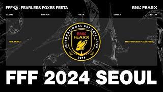 FFF 2024 SEOUL | BNK FEARX, Cloud9, 100Thieves | 허클베리피, 스카이민혁, 배기성, 김하온, 루피