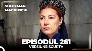 Suleyman Magnificul | Episodul 261 (Versiune Scurtă)