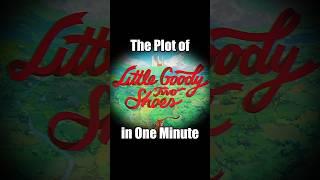 The Plot of "Little Goody Two Shoes" in One Minute