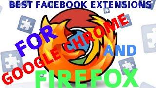 BEST GOOGLE CHROME EXTENSIONS | BEST FIREFOX EXTENSIONS | BEST FACEBOOK EXTENSIONS