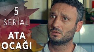 "Ata Ocağı"  serialı 5-ci seriya