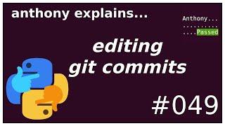 three ways to edit git commits (intermediate) anthony explains #049