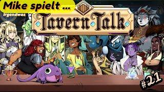 Mike spielt ... Tavern Talk - Alte Freunde und ein Verrat / #21