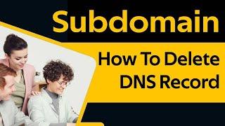 How To Delete Subdomain DNS Record In DNS Management 2024