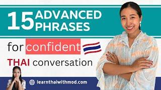 15 Advanced Phrases For Thai Confident Conversation | Thai for Intermediates